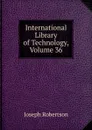 International Library of Technology, Volume 36 - Joseph Robertson