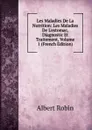 Les Maladies De La Nutrition: Les Maladies De L.estomac, Diagnostic Et Traitement, Volume 1 (French Edition) - Albert Robin