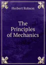 The Principles of Mechanics - Herbert Robson