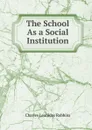 The School As a Social Institution - Charles Leonidas Robbins