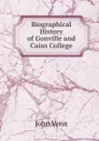 Biographical History of Gonville and Caius College - John Venn