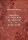 Expository Lectures On St. Paul.s Epistles to the Corinthians - Frederick William Robertson