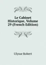 Le Cabinet Historique, Volume 29 (French Edition) - Ulysse Robert