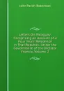 Letters On Paraguay: Comprising an Account of a Four Years. Residence in That Republic, Under the Government of the Dictator Francia, Volume 2 - John Parish Robertson
