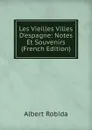 Les Vieilles Villes D.espagne: Notes Et Souvenirs (French Edition) - Albert Robida