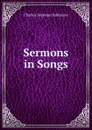 Sermons in Songs - Charles Seymour Robinson