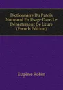 Dictionnaire Du Patois Normand En Usage Dans Le Departement De L.eure (French Edition) - Eugène Robin