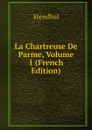 La Chartreuse De Parme, Volume 1 (French Edition) - Stendhal