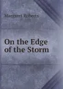 On the Edge of the Storm - Margaret Roberts