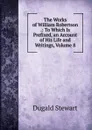 The Works of William Robertson .: To Which Is Prefixed, an Account of His Life and Writings, Volume 8 - Stewart Dugald