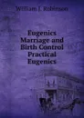 Eugenics Marriage and Birth Control Practical Eugenics - William J. Robinson