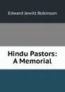 Hindu Pastors: A Memorial - Edward Jewitt Robinson