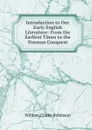 Introduction to Our Early English Literature: From the Earliest Times to the Norman Conquest - William Clarke Robinson