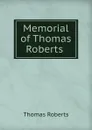 Memorial of Thomas Roberts . - Thomas Roberts