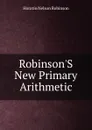Robinson.S New Primary Arithmetic - Horatio N. Robinson