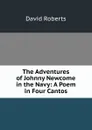 The Adventures of Johnny Newcome in the Navy: A Poem in Four Cantos - David Roberts