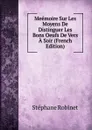 Meemoire Sur Les Moyens De Distinguer Les Bons Oeufs De Vers A Soir (French Edition) - Stéphane Robinet