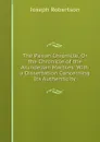 The Parian Chronicle, Or the Chronicle of the Arundelian Marbles: With a Dissertation Concerning Its Authenticity - Joseph Robertson