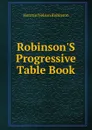 Robinson.S Progressive Table Book - Horatio N. Robinson