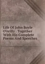 Life Of John Boyle O.reilly . Together With His Complete Poems And Speeches - 