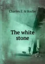 The white stone - Charles E. tr Roche