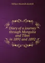 Diary of a journey through Mongolia and Tibet in 1891 and 1892 - William Woodville Rockhill