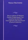 Deux Lettres A Mylord Comte D.aberdeen, Sur L.authenticite Des Inscriptions De Fourmont (French Edition) - Raoul-Rochette