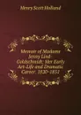 Memoir of Madame Jenny Lind-Goldschmidt: Her Early Art-Life and Dramatic Career. 1820-1851 - Henry Scott Holland