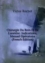 Chirurgie Du Rein Et De L.uretere: Indications, Manuel Operatoire (French Edition) - Victor Rochet