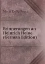 Erinnerungen an Heinrich Heine (German Edition) - Maria Della Rocca