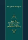 Vida Del Presbitero Don Felix Varela (Spanish Edition) - José Ignacio Rodríguez