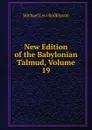 New Edition of the Babylonian Talmud, Volume 19 - Michael Levi Rodkinson