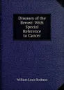 Diseases of the Breast: With Special Reference to Cancer - William Louis Rodman