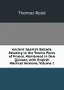 Ancient Spanish Ballads, Relating to the Twelve Peers of France, Mentioned in Don Quixote, with English Metrical Versions, Volume 1 - Thomas Rodd