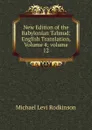 New Edition of the Babylonian Talmud: English Translation, Volume 4;.volume 12 - Michael Levi Rodkinson