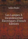 Les Lampes A Incandescence Electriques (French Edition) - Julien Rodet