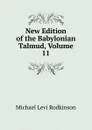 New Edition of the Babylonian Talmud, Volume 11 - Michael Levi Rodkinson