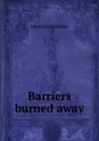 Barriers burned away - Roe Edward Payson