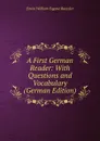 A First German Reader: With Questions and Vocabulary (German Edition) - Erwin William Eugene Roessler