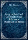 Geographie Und Geschichte Der Pflanzen (German Edition) - M J. Römer