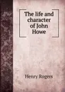 The life and character of John Howe - Henry Rogers