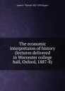 The economic interpretaion of history (lectures delivered in Worcester college hall, Oxford, 1887-8) - James E. Thorold 1823-1890 Rogers