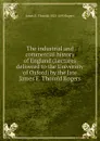 The industrial and commercial history of England (Lectures delivered to the University of Oxford) by the late James E. Thorold Rogers - James E. Thorold 1823-1890 Rogers
