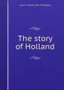 The story of Holland - James E. Thorold 1823-1890 Rogers