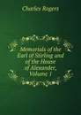 Memorials of the Earl of Stirling and of the House of Alexander, Volume 1 - Charles Rogers
