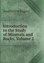 Introduction to the Study of Minerals and Rocks, Volume 2 - Austin Flint Rogers