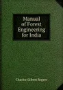 Manual of Forest Engineering for India - Charles Gilbert Rogers