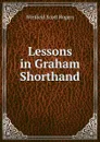 Lessons in Graham Shorthand - Winfield Scott Rogers