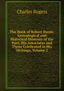 The Book of Robert Burns: Genealogical and Historical Memoirs of the Poet, His Associates and Those Celebrated in His Writings, Volume 2 - Charles Rogers
