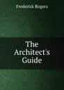 The Architect.s Guide - Frederick Rogers